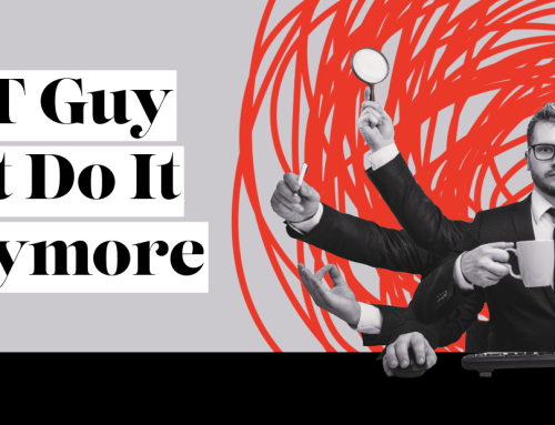 Your IT Guy Cannot Do This Alone Anymore