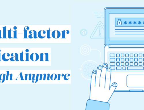 Why Multi-Factor Authentication Is Not Enough Anymore