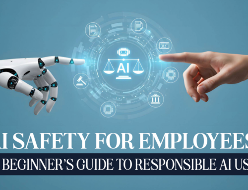 AI Safety for Employees: A Beginner’s Guide to Responsible AI Use